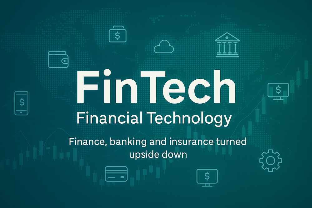 FinTech Financial Technology | Finance, banking and insurance turned upside down