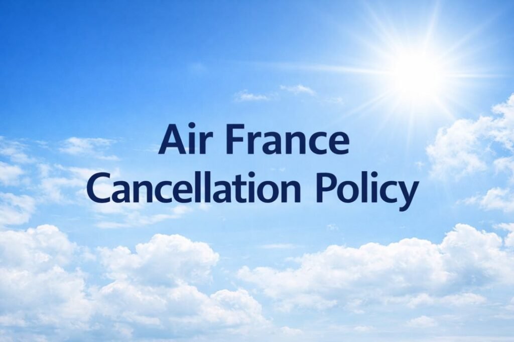Air france cancellation policy
